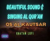 Enjoy the beautiful sound and singing Al Qur&#39;an&#60;br/&#62;Qs. Al Kautsar&#60;br/&#62;Hope this usefull for us&#60;br/&#62;&#60;br/&#62;Please subscribe, like and share being amal jariyah for us&#60;br/&#62;&#60;br/&#62;#arabic #alquran #lofi #moslem #islam #alkautsar #muslim #Music #MusicVideo