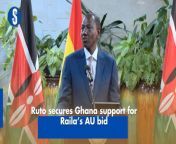 President William Ruto has secured Ghana’s support for Raila Odinga’s bid for the African Union chairmanship during his State visit to the country. https://rb.gy/uu2zf2