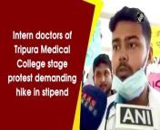 Medical services at the Tripura Medical College and Hospital came to halt after the intern doctors launched a protest on June 13 demanding an increase in honorarium and waiving of hostel fees.&#60;br/&#62;&#60;br/&#62;&#92;