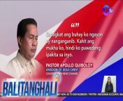 Giit ni Pastor Apollo Quiboloy, nagtatago siya dahil nanganganib umano ang kaniyang buhay.&#60;br/&#62;&#60;br/&#62;&#60;br/&#62;Balitanghali is the daily noontime newscast of GTV anchored by Raffy Tima and Connie Sison. It airs Mondays to Fridays at 10:30 AM (PHL Time). For more videos from Balitanghali, visit http://www.gmanews.tv/balitanghali.&#60;br/&#62;&#60;br/&#62;#GMAIntegratedNews #KapusoStream&#60;br/&#62;&#60;br/&#62;Breaking news and stories from the Philippines and abroad:&#60;br/&#62;GMA Integrated News Portal: http://www.gmanews.tv&#60;br/&#62;Facebook: http://www.facebook.com/gmanews&#60;br/&#62;TikTok: https://www.tiktok.com/@gmanews&#60;br/&#62;Twitter: http://www.twitter.com/gmanews&#60;br/&#62;Instagram: http://www.instagram.com/gmanews&#60;br/&#62;&#60;br/&#62;GMA Network Kapuso programs on GMA Pinoy TV: https://gmapinoytv.com/subscribe