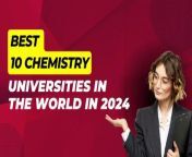 Top 10 Chemistry Universities in the World in 2024.&#60;br/&#62;&#60;br/&#62;https://www.timeshighereducation.com/world-university-rankings/2024/world-ranking#!/length/25/subjects/3063/sort_by/rank/sort_order/asc/cols/scores