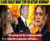 CBS Y&amp;R Spoilers Does Claire really want to stay at Newman - Fake loyalty to tri