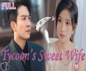 Tycoon&#39;s Sweet Wife Full Movie 2024