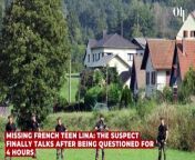 Missing French teen Lina: the suspect finally talks after being questioned for 4 hours from sexy nepali teen