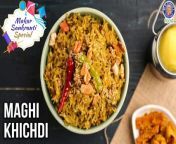Learn how to make Maghi Khichdi Recipe at home with our Chef Ruchi&#60;br/&#62;&#60;br/&#62;Maghi is the regional name of the Hindu festival of Makar Sankranti celebrated in Punjab, Haryana Jammu division and Himachal Pradesh.&#60;br/&#62;Urad Dal Khichdi is a nourishing one pot meal made with split black urad dal, basmati rice and spices like cumin seeds &amp; cloves.&#60;br/&#62;&#60;br/&#62;Ingredients:&#60;br/&#62;½ cup Split Black Gram (soaked)&#60;br/&#62;½ cup Rice (washed)&#60;br/&#62;1 tbsp Ghee&#60;br/&#62;1 inch Cinnamon Stick&#60;br/&#62;1 Bay Leaf&#60;br/&#62;4-5 Peppercorns&#60;br/&#62;2 Cloves&#60;br/&#62;1 tsp Cumin Seeds&#60;br/&#62;2 Green Chillies&#60;br/&#62;1 tbsp Ginger (crushed)&#60;br/&#62;¼ tsp Red Chilli Powder&#60;br/&#62;¼ tsp Turmeric Powder&#60;br/&#62;½ tsp Garam Masala Powder&#60;br/&#62;Salt (as per taste)&#60;br/&#62;2 cups Water&#60;br/&#62;1 tbsp Ghee&#60;br/&#62;1 Dried Red Chilli&#60;br/&#62;8-10 Cashew Nuts (broken)&#60;br/&#62;1 tbsp Sesame Seeds