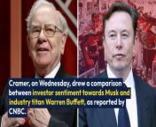 Cramer, on Wednesday, drew a comparison between investor sentiment towards Musk and industry titan Warren Buffett, as reported by CNBC. He pointed out that while Buffett continues to be admired by investors, Musk is facing a backlash due to Tesla’s sinking stock value.