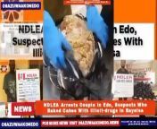 NDLEA Arrests Couple In Edo, Suspects Who Baked Cakes With Illicit-drugs In Bayelsa ~ OsazuwaAkonedo #Bayelsa #Cakes #cannabis #Iruekpen #NDLEA Nigeria Anti Illicit-drugs Police, National Drug Law Enforcement Agency, NDLEA, Has Arrested Husband And Wife In Connection With Illicit-drugs Trafficking And Usage In Edo State. https://osazuwaakonedo.news/ndlea-arrests-couple-in-edo-suspects-who-baked-cakes-with-illicit-drugs-in-bayelsa/29/04/2024/ #NDLEA Published: April 29th, 2024 Reshared: April 29, 2024 12:32 pm