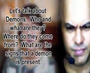 Lets talk about Demons_ Who are they and where do they come from_ Signs that a Demon is present. from chakra