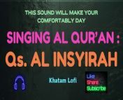 Enjoy the beautiful sound and singing Al Qur&#39;an&#60;br/&#62;Qs. Al Insyirah (Asy-Syarh)&#60;br/&#62;Hope this usefull for us&#60;br/&#62;&#60;br/&#62;Please subscribe, like and share being amal jariyah for us&#60;br/&#62;&#60;br/&#62;#arabic #alquran #lofi #moslem #islam #alinsyirah #muslim #Music #MusicVideo #Nasyid