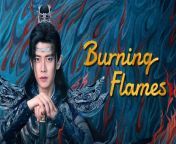 Burning Flames - Episode 31 (EngSub)