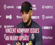 Burnley boss Vincent Kompany has welcomed his players back to Turf Moor after the international break and was happy to see them all fully fit.
