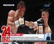 Panibagong karangalan para sa Pilipinas ang iniuwi ng nag-iisa nating World Boxing Champion sa ngayon. Tinalo ni Melvin Jerusalem ang pambato ng Japan para sa kampeonato ng W.B.C. Minimum Weight Division.&#60;br/&#62;&#60;br/&#62;&#60;br/&#62;24 Oras is GMA Network’s flagship newscast, anchored by Mel Tiangco, Vicky Morales and Emil Sumangil. It airs on GMA-7 Mondays to Fridays at 6:30 PM (PHL Time) and on weekends at 5:30 PM. For more videos from 24 Oras, visit http://www.gmanews.tv/24oras.&#60;br/&#62;&#60;br/&#62;#GMAIntegratedNews #KapusoStream&#60;br/&#62;&#60;br/&#62;Breaking news and stories from the Philippines and abroad:&#60;br/&#62;GMA Integrated News Portal: http://www.gmanews.tv&#60;br/&#62;Facebook: http://www.facebook.com/gmanews&#60;br/&#62;TikTok: https://www.tiktok.com/@gmanews&#60;br/&#62;Twitter: http://www.twitter.com/gmanews&#60;br/&#62;Instagram: http://www.instagram.com/gmanews&#60;br/&#62;&#60;br/&#62;GMA Network Kapuso programs on GMA Pinoy TV: https://gmapinoytv.com/subscribe